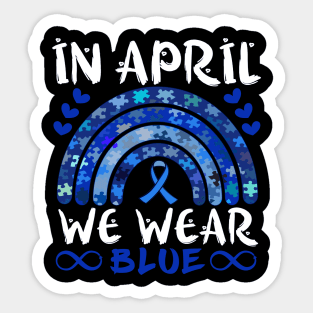 In April We Wear Blue Autism Awareness Rainbow Puzzle Infinity Ribbon Symbols Sticker